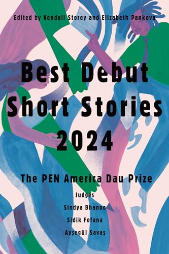 Best Debut Short Stories 2024: The PEN America Dau Prize Best Debut Short Stories 2024: The PEN America Dau Prize von CATAPULT