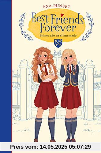 Best Friends Forever: Primer año en el internado / Best Friends Forever: First Year at Boarding School: Novela infantil-juvenil sobre la amistad. ... 8-9 a 11-12 años. Libros para niñas y niños.