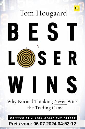 Best Loser Wins: Why Normal Thinking Never Wins the Trading Game written by a high-stake day trader