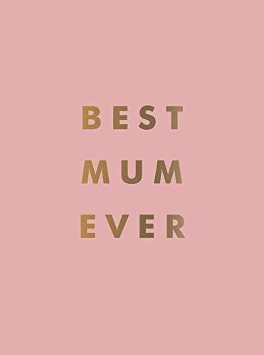 Best Mum Ever: The Perfect Gift for Your Incredible Mum von Summersdale