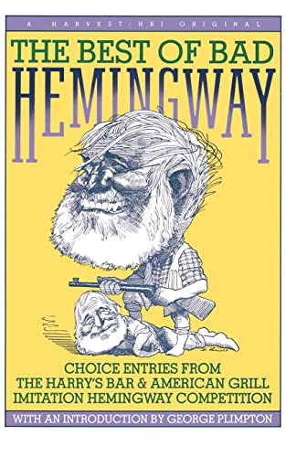 Best Of Bad Hemingway: Vol 1: choice entries from the harrys bar & american grill imitation hemingway competition von Mariner Books