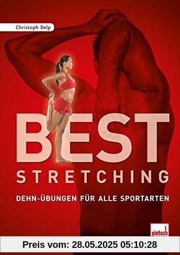 Best Stretching: Dehn-Übungen für alle Sportarten Best Stretching: Dehn-Übungen für alle Sportarten