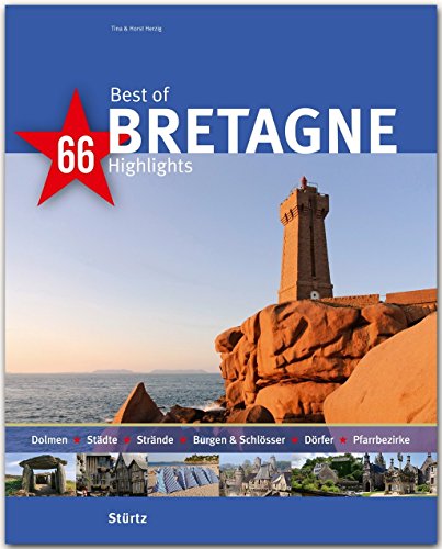 Best of Bretagne - 66 Highlights: Ein Bildband mit über 210 Bildern auf 140 Seiten - STÜRTZ Verlag: Ein Bildband mit über 180 Bildern - STÜRTZ Verlag (Best of - 66 Highlights) von Stürtz