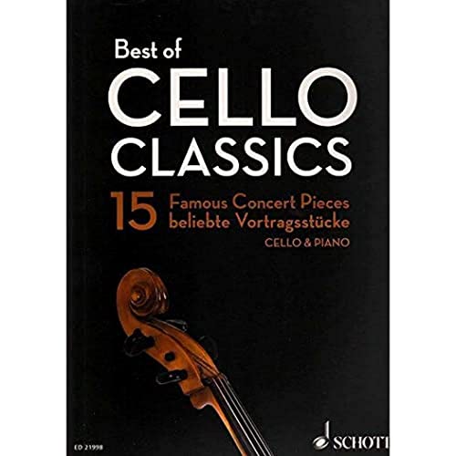 Best of Cello Classics: 15 Famous Concert Pieces for Violoncello and Piano. Violoncello und Klavier.: 15 beliebte Vortragsstücke für Violoncello und ... Violoncello und Klavier. (Best of Classics)