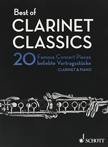 Best of Clarinet Classics: 20 Famous Concert Pieces for Clarinet and Piano. Klarinette in B und Klavier.: 20 beliebte Vortragsstücke für Klarinette ... in B und Klavier. (Best of Classics)