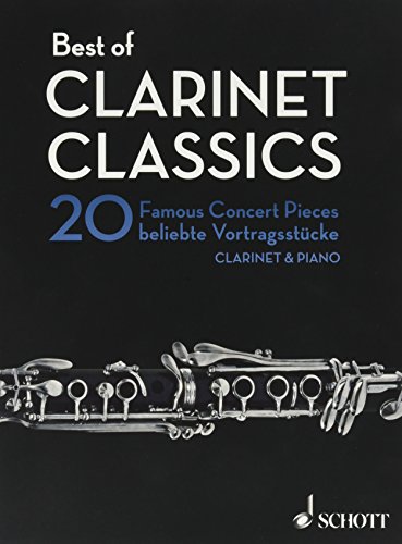 Best of Clarinet Classics: 20 beliebte Vortragsstücke für Klarinette und Klavier. Klarinette in B und Klavier. (Best of Classics)
