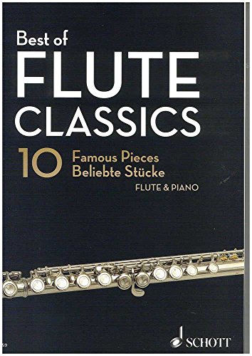 Best of Flute Classics: 10 beliebte Vortragsstücke für Flöte und Klavier. Flöte und Klavier. (Best of Classics) von Schott Music