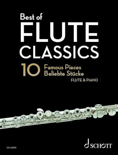 Best of Flute Classics: 10 beliebte Vortragsstücke für Flöte und Klavier. Flöte und Klavier. (Best of Classics) von Schott