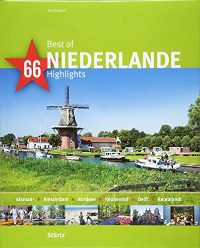 Best of Niederlande - 66 Highlights: Ein Bildband mit über 220 Bildern auf 140 Seiten - STÜRTZ Verlag: Ein Bildband mit über 180 Bildern auf 140 Seiten - STÜRTZ Verlag (Best of - 66 Highlights)