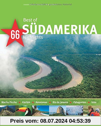 Best of SÜDAMERIKA - 66 Highlights - Ein Bildband mit über 230 Bildern auf 140 Seiten - STÜRTZ Verlag