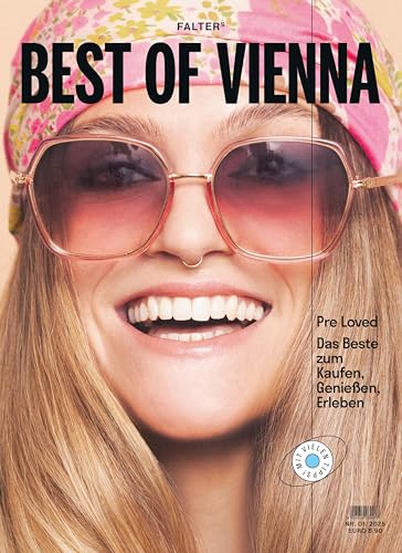 Best of Vienna 1/25: Das Beste zum Kaufen, Genießen, Erleben Best of Vienna 1/25: Das Beste zum Kaufen, Genießen, Erleben von Falter Verlag
