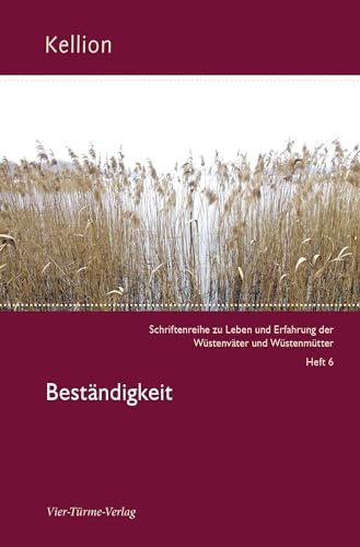 Beständigkeit (Kellion: Schriftenreihe zu Leben und Erfahrung der Wüstenväter und Wüstenmütter)
