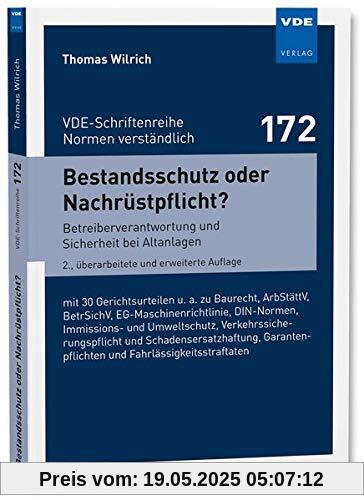Bestandsschutz oder Nachrüstpflicht?: Betreiberverantwortung und Sicherheit bei Altanlagen mit 30Gerichtsurteilen u. a. zu Baurecht, ... (VDE-Schriftenreihe - Normen verständlich Bd.172)