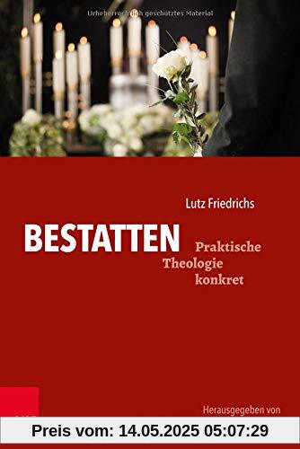 Bestatten (Praktische Theologie konkret)