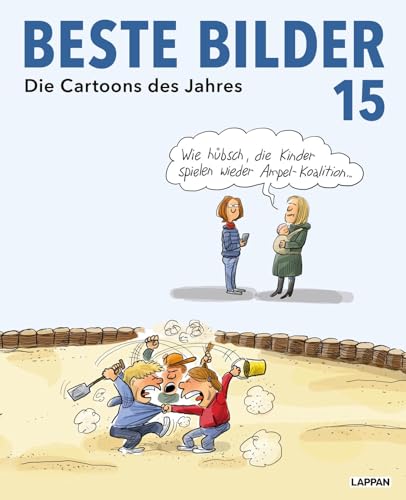 Beste Bilder 15 – Die Cartoons des Jahres 2024: Der satirische Jahresrückblick mit Karikaturen zu Politik, Gesellschaft und höherem Blödsinn (Beste Bilder – Die Cartoons des Jahres)