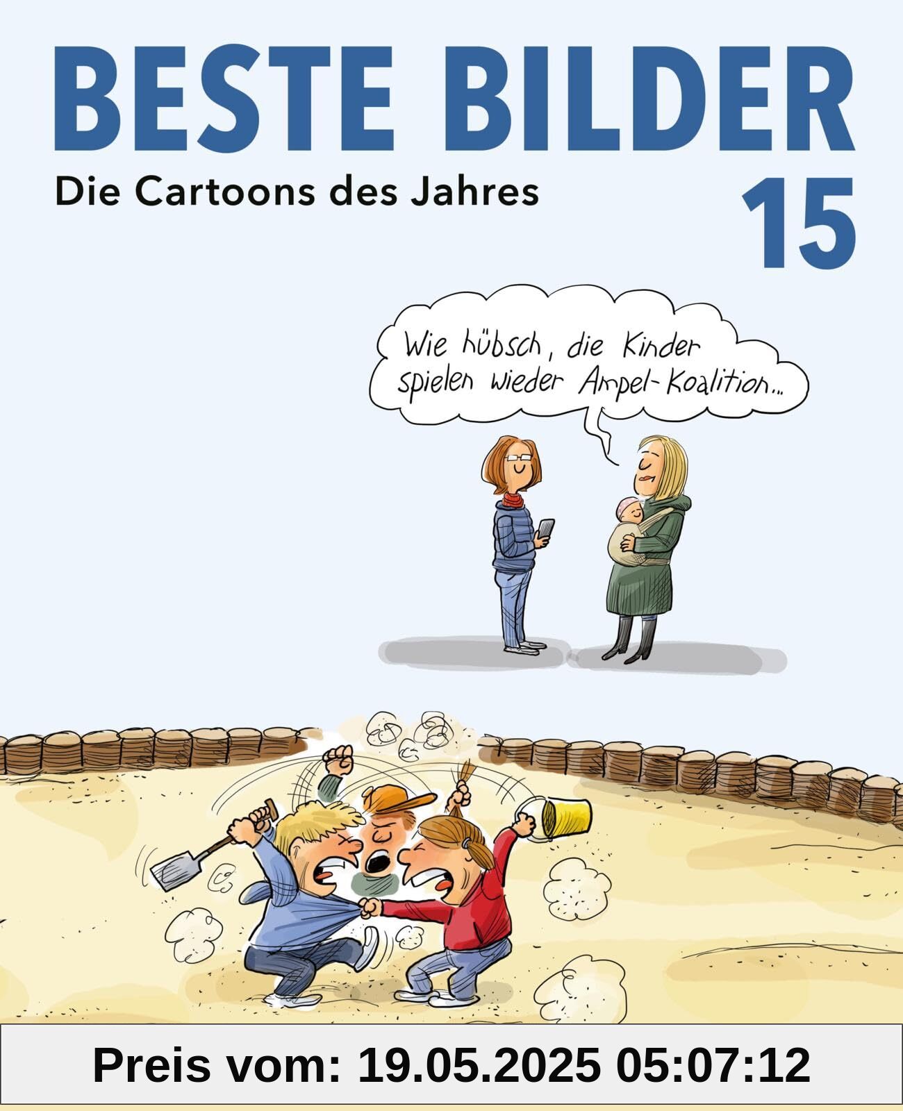 Beste Bilder 15 – Die Cartoons des Jahres 2024: Der satirische Jahresrückblick mit Karikaturen zu Politik, Gesellschaft und höherem Blödsinn (Beste Bilder – Die Cartoons des Jahres)