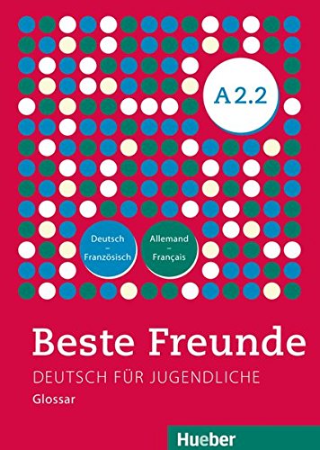 Beste Freunde A2/2: Deutsch für Jugendliche.Deutsch als Fremdsprache / Glossar Deutsch-Französisch – Allemand-Français von Hueber, Verlag GmbH & Co. KG