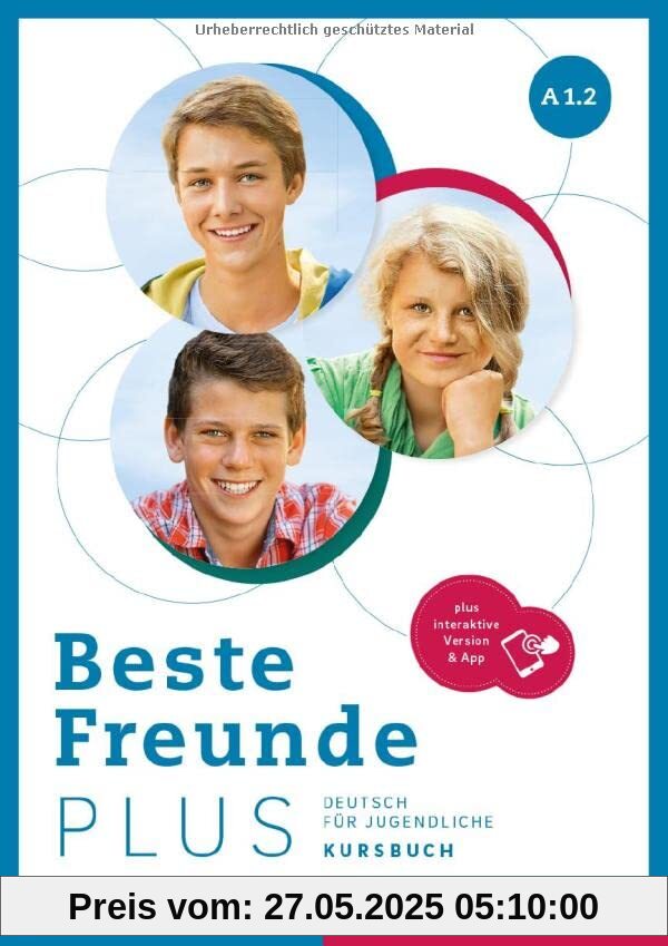 Beste Freunde PLUS A1.2: Deutsch für Jugendliche .Deutsch als Fremdsprache / Kursbuch plus interaktive Version Beste Freunde PLUS A1.2: Deutsch für Jugendliche .Deutsch als Fremdsprache / Kursbuch plus interaktive Version