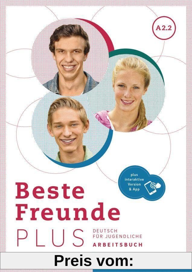Beste Freunde PLUS A2.2: Deutsch für Jugendliche .Deutsch als Fremdsprache / Arbeitsbuch plus interaktive Version