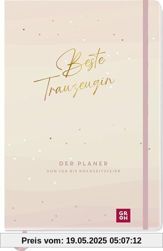 Beste Trauzeugin: Der Planer von JGA bis Hochzeitsfeier | Praktischer Ratgeber und Organizer für Trauzeuginnen, mit Profi-Tipps, To-dos, Checklisten und viel Platz zum Eintragen