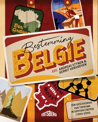 Bestemming België: een geschiedenis van toerisme in dertien etappes (1830-2030) von Ertsberg
