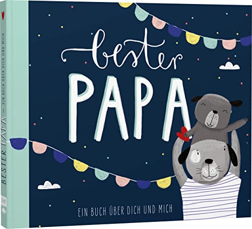 Bester Papa – Ein Eintragbuch über dich und mich: Mit Eintrag- und Mitmachseiten und vielen farbigen Illustrationen von Edition Michael Fischer