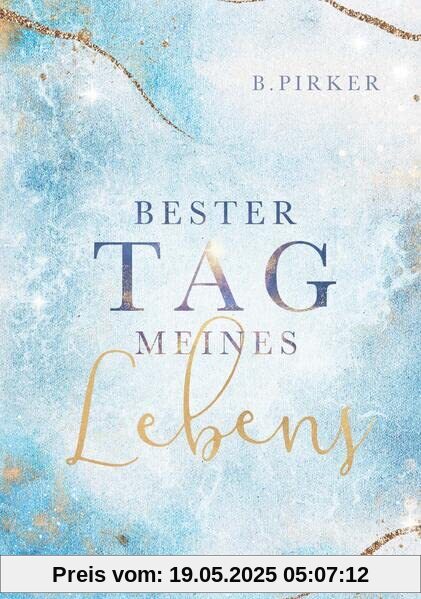 Bester Tag meines Lebens: Liebesroman