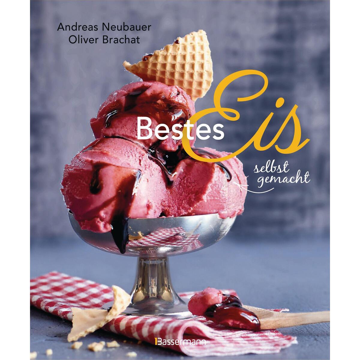 Bestes Eis selbst gemacht - Die besten Rezepte für Cremeeis, Fruchteis, Sorbets,... Bestes Eis selbst gemacht - Die besten Rezepte für Cremeeis, Fruchteis, Sorbets,... von Bassermann, Edition