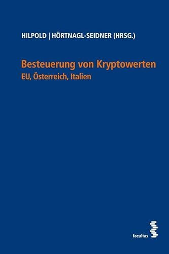 Besteuerung von Kryptowerten: EU, Österreich, Italien Besteuerung von Kryptowerten: EU, Österreich, Italien von Facultas Publishing AG