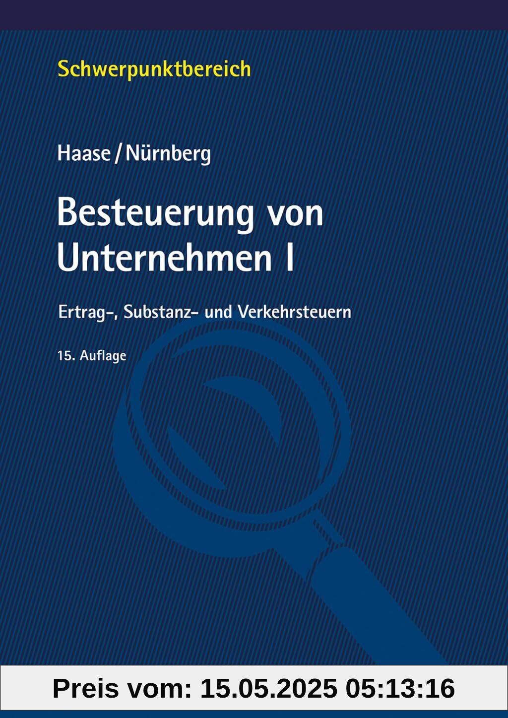 Besteuerung von Unternehmen I: Ertrag-, Substanz- und Verkehrsteuern (Schwerpunktbereich)