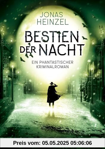 Bestien der Nacht: Ein phantastischer Kriminalroman Bestien der Nacht: Ein phantastischer Kriminalroman