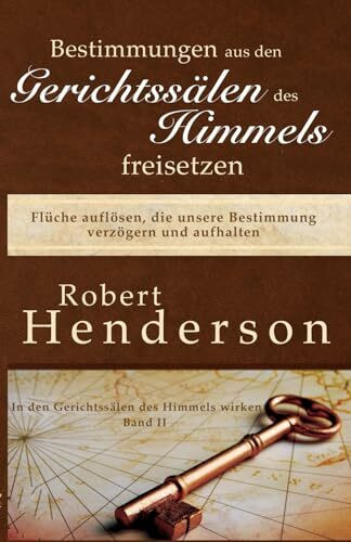 Bestimmungen aus den Gerichtssälen des Himmels freisetzen: Flüche auflösen, die unsere Bestimm...