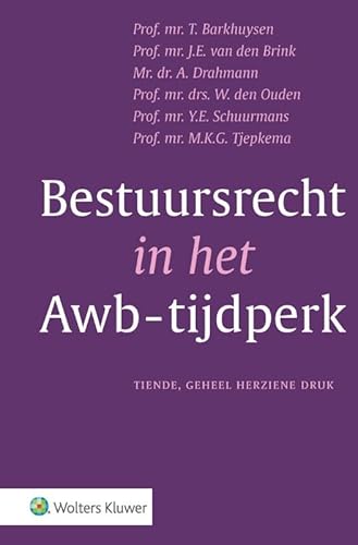 Bestuursrecht in het Awb-tijdperk Bestuursrecht in het Awb-tijdperk von Uitgeverij Kluwer BV