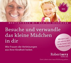 Besuche und verwandle das kleine Mädchen in dir von Robert Betz Verlag