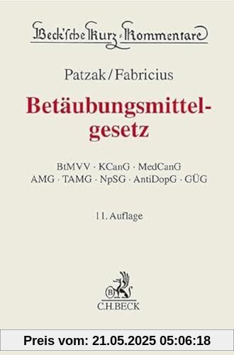 Betäubungsmittelgesetz: Betäubungsmittel-Verschreibungsverordnung, Konsumcannabisgesetz, Medizinal-Cannabisgesetz, Arzneimittelgesetz, ... (Beck'sche Kurz-Kommentare)