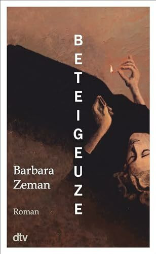 Beteigeuze: Roman | »Man möchte gleich wieder von vorne beginnen, wenn man die letzte Seite ge... Beteigeuze: Roman | »Man möchte gleich wieder von vorne beginnen, wenn man die letzte Seite ge...