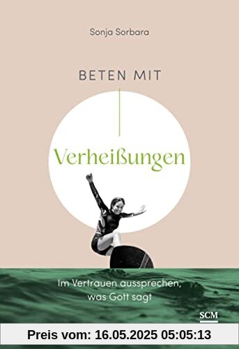 Beten mit Verheißungen: Im Vertrauen aussprechen, was Gott sagt (Gebetsbegleiter)