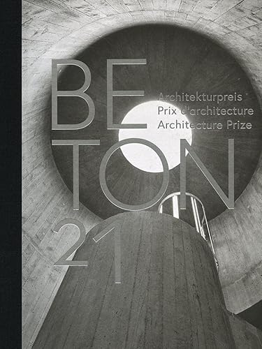 Beton 21: Architekturpreis / Prix d’architecture / Architecture Prize Beton 21: Architekturpreis / Prix d’architecture / Architecture Prize von gta Verlag