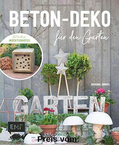 Beton-Deko für den Garten: Mit kreativem Insektenhotel und vielen praktischen Projekten: Trittsteine, Pflanztöpfe, Stiefelhalter, Vogeltränke