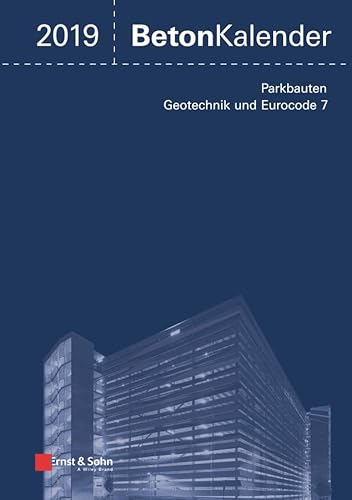 Beton-Kalender 2019: Schwerpunkte: Parkbauten; Geotechnik und Eurocode 7 (Beton-Kalender (VCH)) (2 Bände)