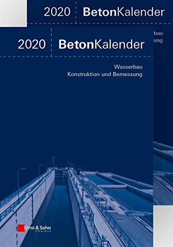 Beton-Kalender 2020: Schwerpunkte: Wasserbau; Konstruktion und Bemessung (Beton-Kalender (VCH)) (2Bände)