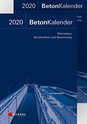 Beton-Kalender 2020: Schwerpunkte: Wasserbau; Konstruktion und Bemessung (Beton-Kalender (VCH)) (2Bände) von Ernst & Sohn