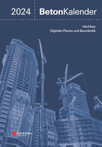 Beton-Kalender 2024: Schwerpunkte: Hochbau; Digitales Planen und Baurobotik (2 Teile) von Ernst W. + Sohn Verlag