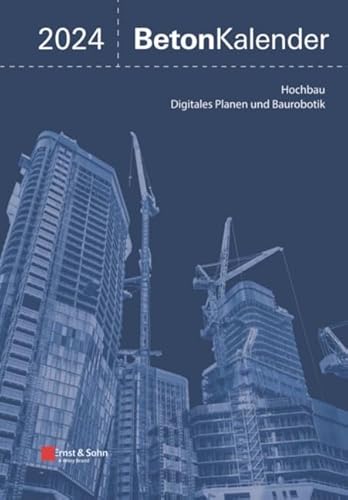 Beton-Kalender 2024: Schwerpunkte: Hochbau; Digitales Planen und Baurobotik (2 Teile) von Ernst W. + Sohn Verlag