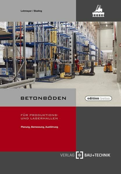 Betonb�den f�r Produktions- und Lagerhallen: Planung, Bemessung, Ausf�hrung