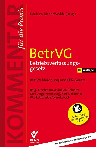 BetrVG - Betriebsverfassungsgesetz: mit Wahlordnung und EBR-Gesetz (Kommentar für die Praxis)