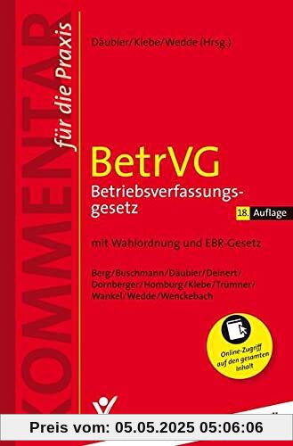 BetrVG - Betriebsverfassungsgesetz: mit Wahlordnung und EBR-Gesetz (Kommentar für die Praxis)