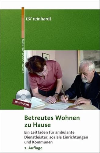 Betreutes Wohnen zu Hause: Ein Leitfaden für ambulante Dienstleister, soziale Einrichtungen und Kommunen (Reinhardts Gerontologische Reihe)