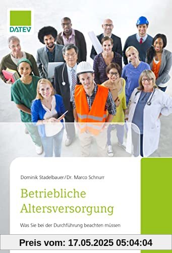 Betriebliche Altersversorgung - Wie Arbeitgeber und Arbeitnehmer mehr aus ihrer Altersversorgung machen: Was Sie bei der Durchführung beachten müssen Betriebliche Altersversorgung - Wie Arbeitgeber und Arbeitnehmer mehr aus ihrer Altersversorgung machen: Was Sie bei der Durchführung beachten müssen