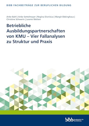 Betriebliche Ausbildungspartnerschaften von KMU – Vier Fallanalysen zu Struktur und Praxis (Fachbeiträge zur beruflichen Bildung) von Verlag Barbara Budrich